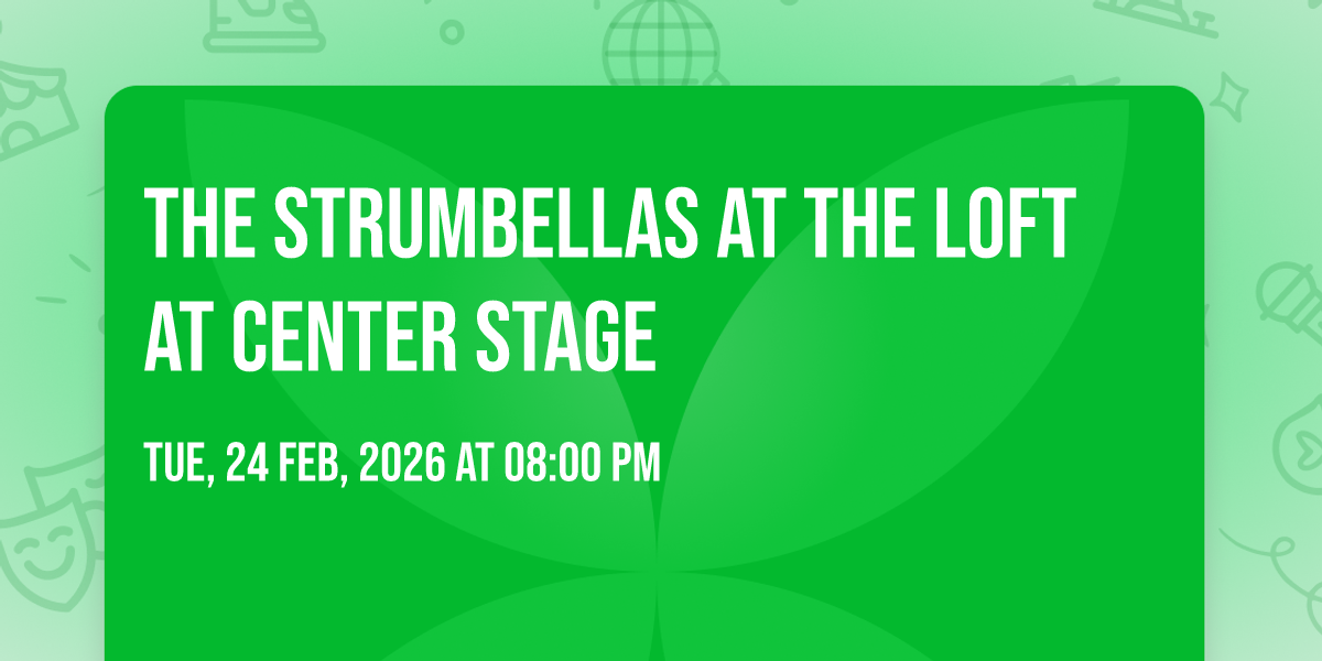 The Strumbellas at The Loft at Center Stage