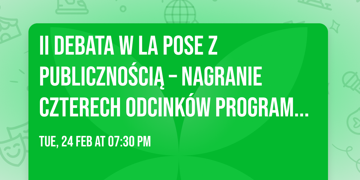 II Debata w La Pose z publiczno\u015bci\u0105 \u2013 nagranie czterech odcink\u00f3w programu LGBT TV z Joann\u0105 Senyszyn