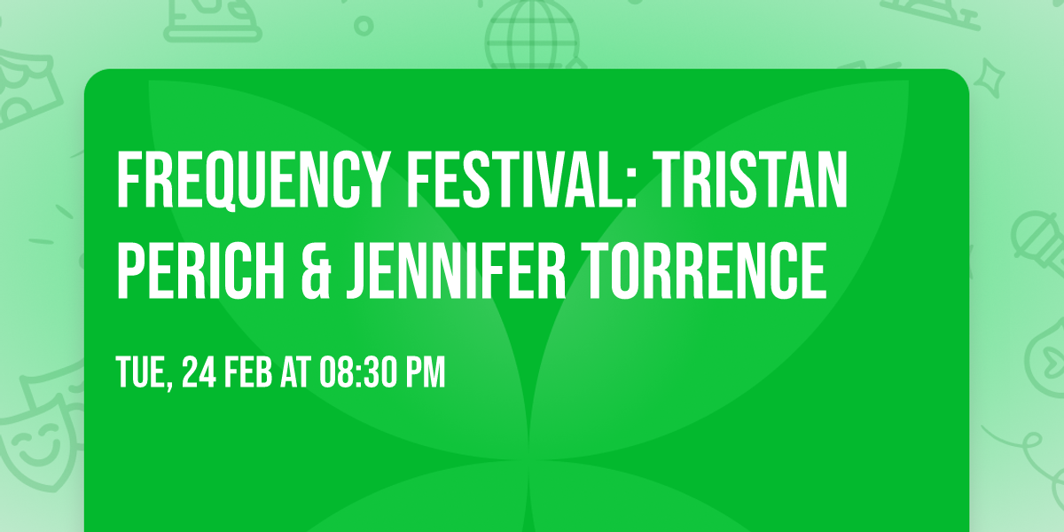 Frequency Festival: Tristan Perich & Jennifer Torrence