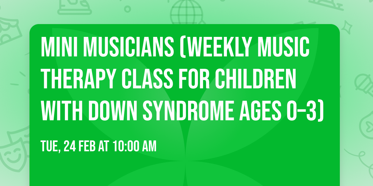 Mini Musicians (Weekly Music Therapy Class for Children with Down syndrome Ages 0\u20133)