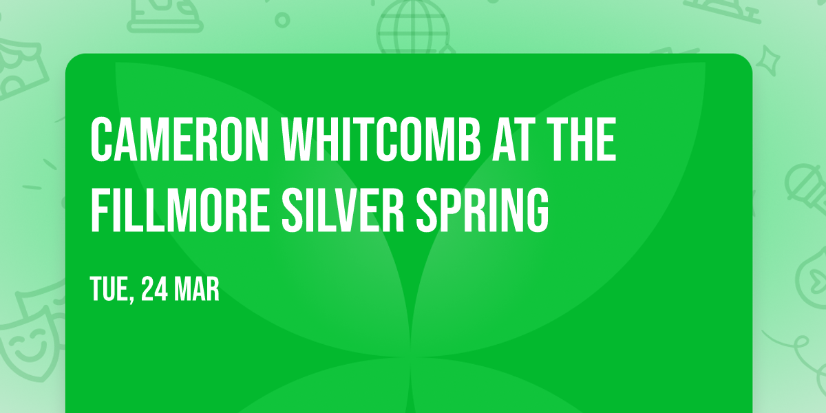 Cameron Whitcomb at The Fillmore Silver Spring