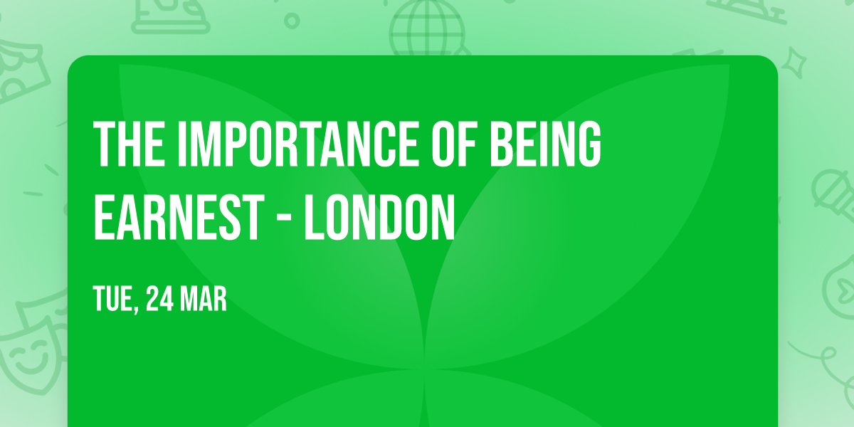 The Importance of Being Earnest - London