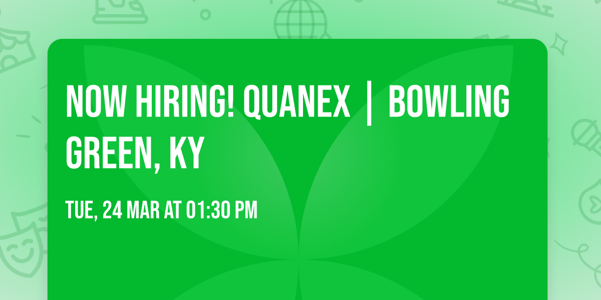 Now Hiring! Quanex | Bowling Green, KY