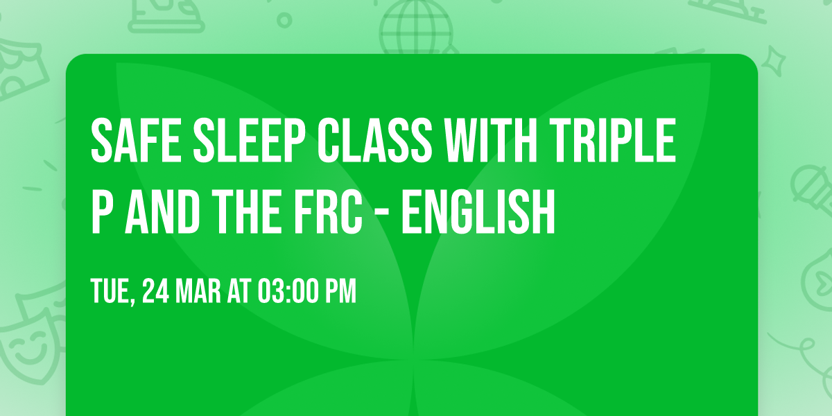 Safe Sleep Class with Triple P and the FRC - English