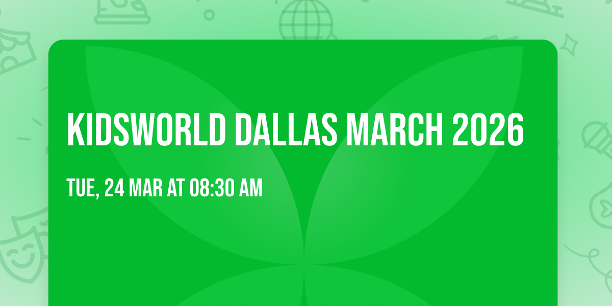 KidsWorld Dallas March 2026