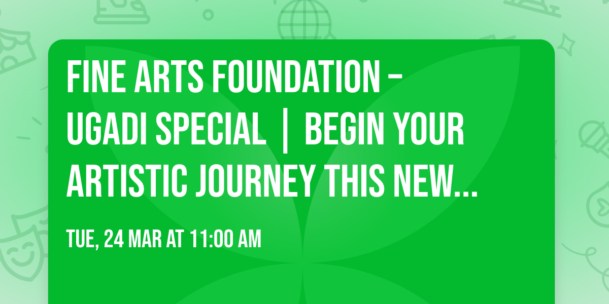 \ud83c\udfa8 Fine Arts Foundation \u2013 \ud83c\udf38 Ugadi Special | Begin Your Artistic Journey This New Year \ud83c\udf38