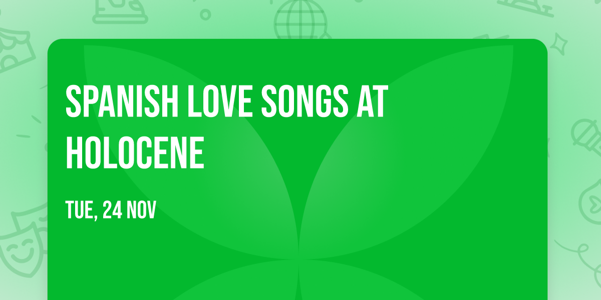 Spanish Love Songs at Holocene