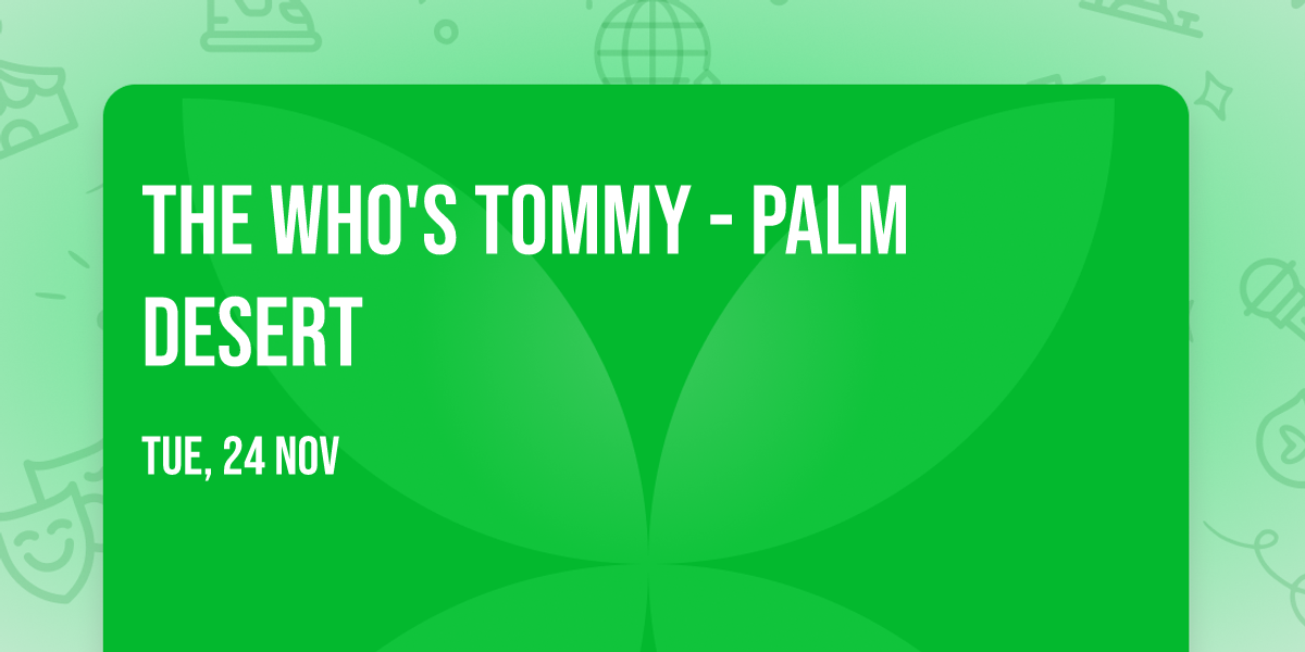 The Who's Tommy - Palm Desert