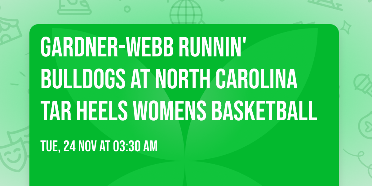 Gardner-Webb Runnin' Bulldogs at North Carolina Tar Heels Womens Basketball