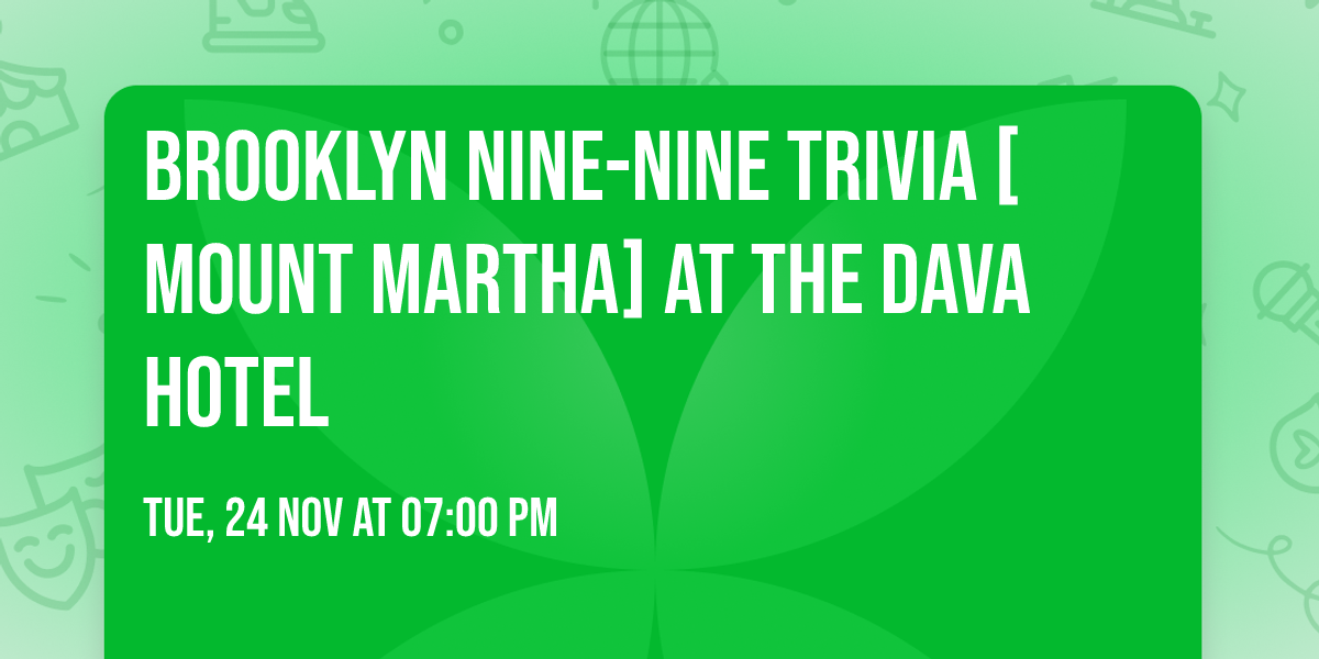 BROOKLYN NINE-NINE Trivia [MOUNT MARTHA] at The Dava Hotel