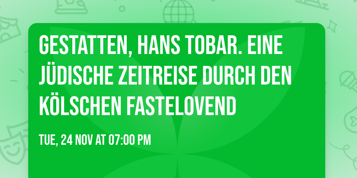 Gestatten, Hans Tobar. Eine j\u00fcdische Zeitreise durch den k\u00f6lschen Fastelovend