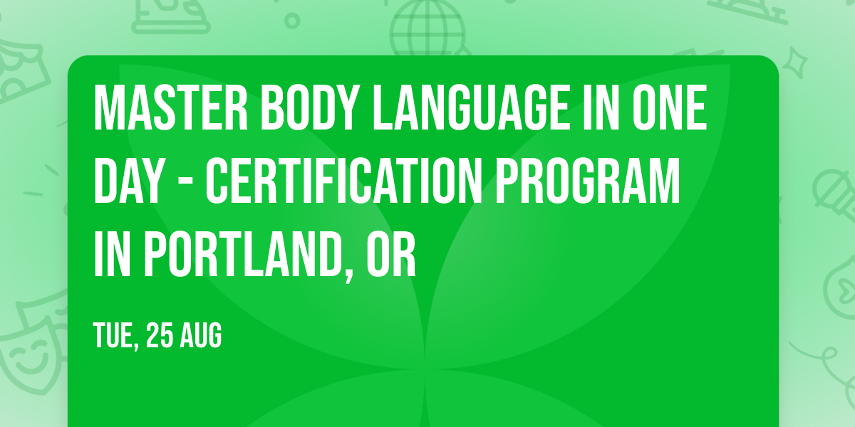 Master Body Language in One Day - Certification Program in Portland, OR