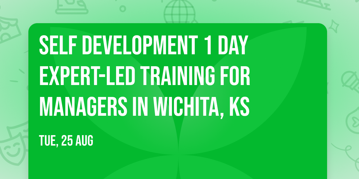 Self Development 1 Day Expert-Led Training for Managers\u00ae in Wichita, KS