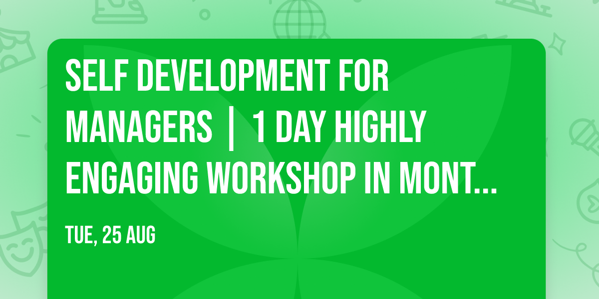 Self Development for Managers\u00ae | 1 Day Highly Engaging Workshop in Montreal