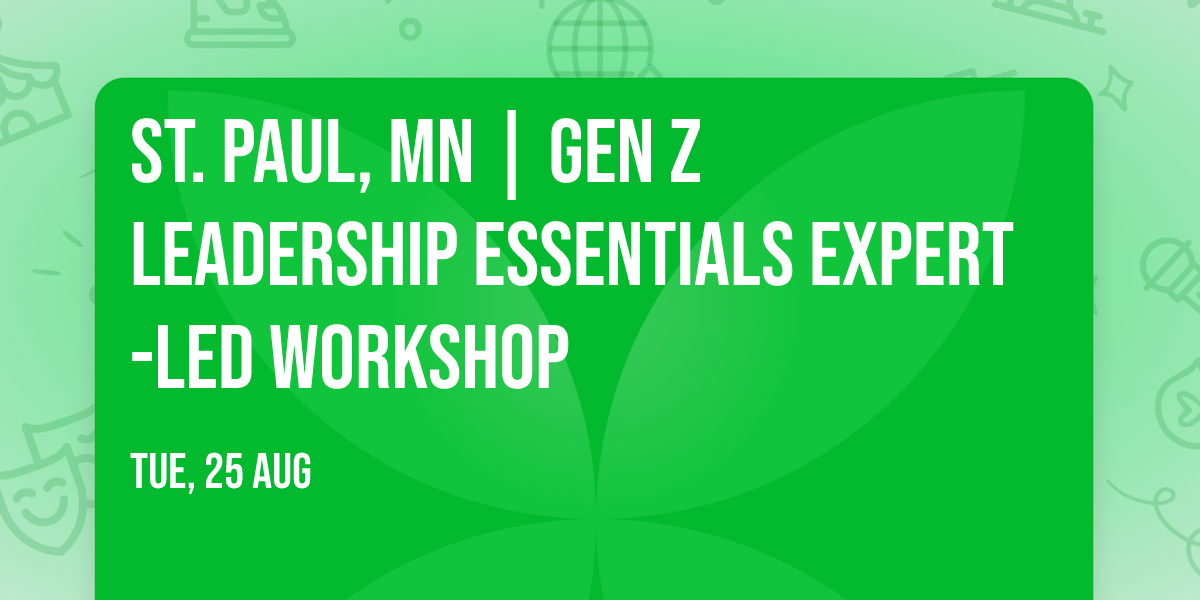 St. Paul, MN | Gen Z Leadership Essentials\u00ae Expert-Led Workshop