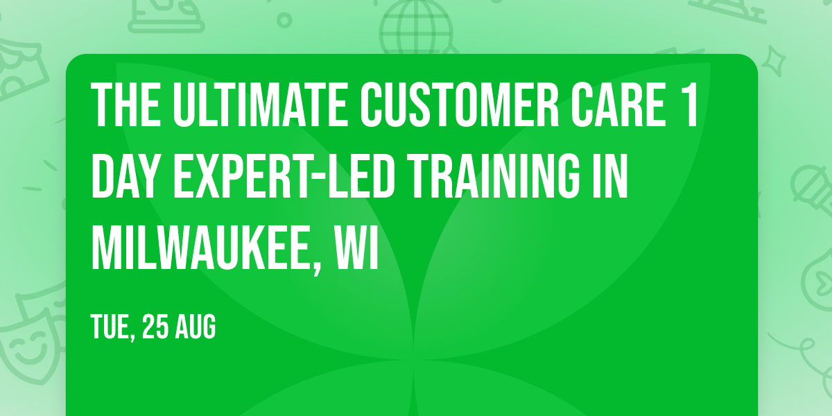 The Ultimate Customer Care\u00ae 1 Day Expert-led Training in Milwaukee, WI