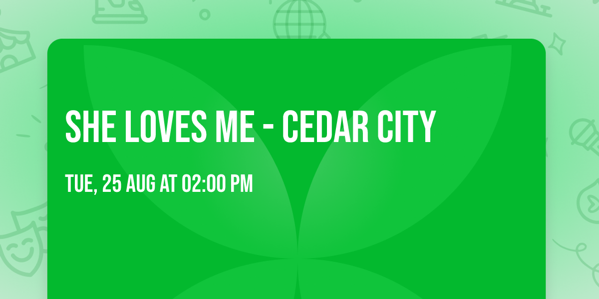 She Loves Me - Cedar City