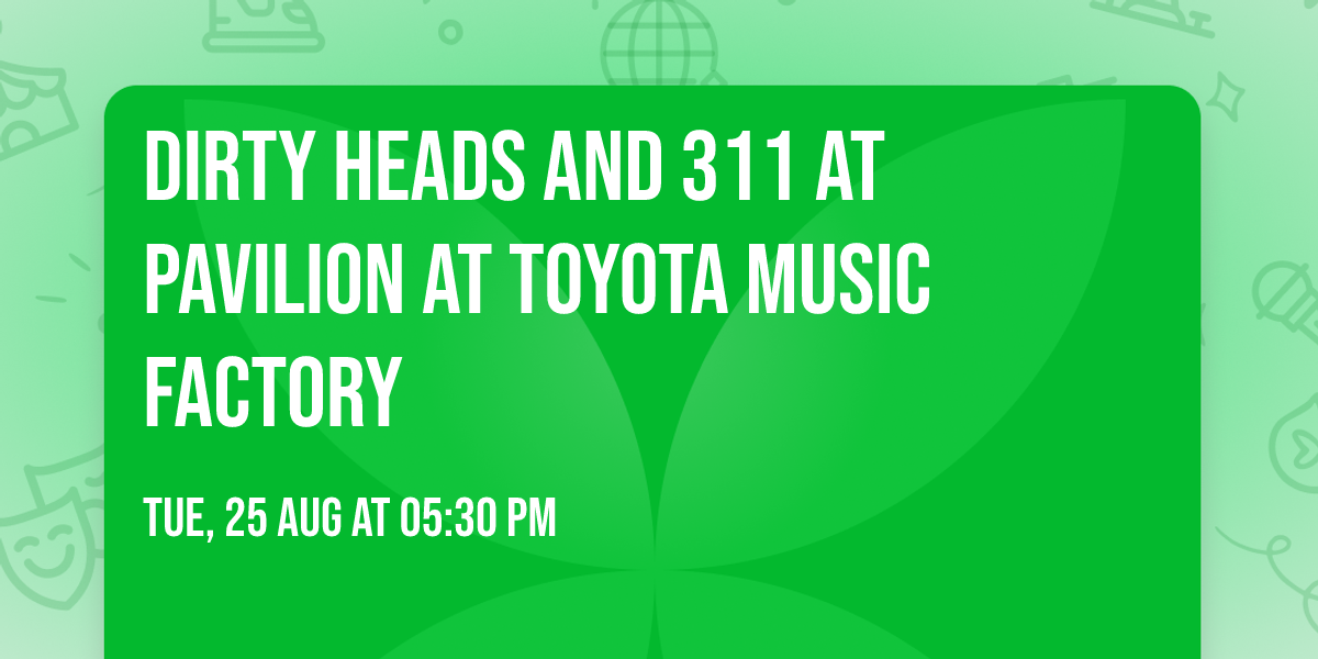 Dirty Heads and 311 at Pavilion at Toyota Music Factory