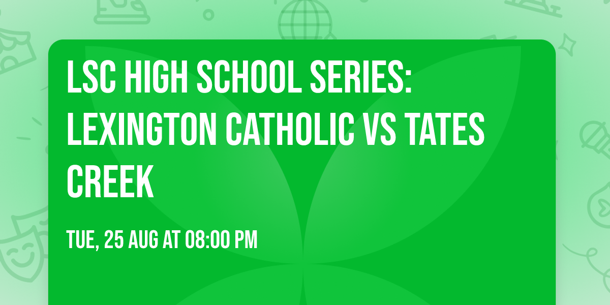 LSC High School Series: Lexington Catholic vs Tates Creek