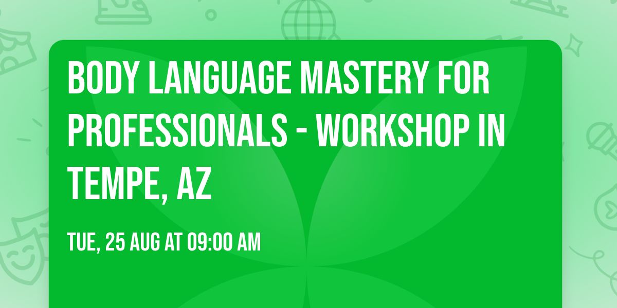 Body Language Mastery for Professionals - Workshop in Tempe, AZ