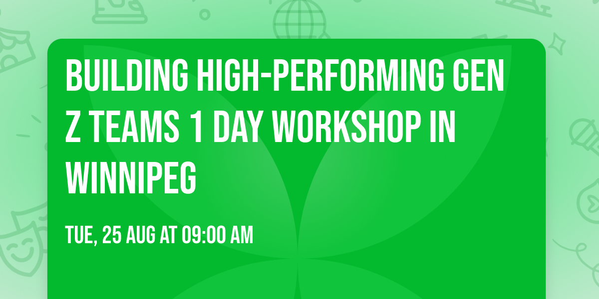 Building High-Performing Gen Z Teams\u00ae 1 Day Workshop in Winnipeg