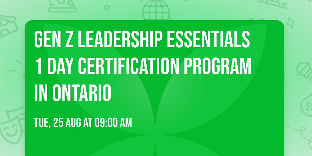 Gen Z Leadership Essentials\u00ae 1 Day Certification Program in Ontario