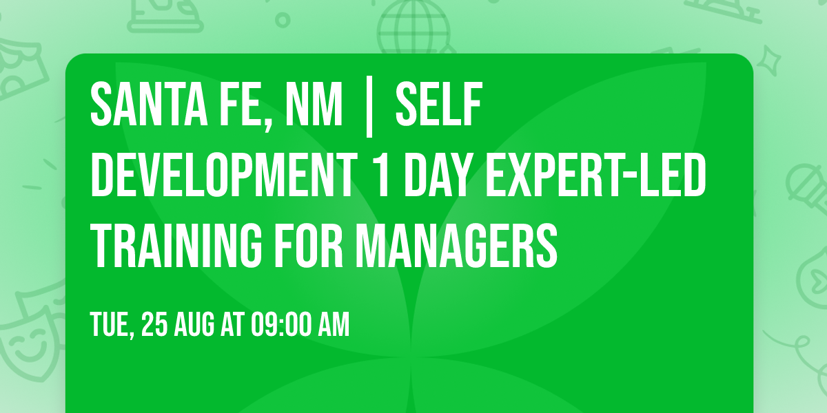 Santa Fe, NM | Self Development 1 Day Expert-Led Training for Managers\u00ae