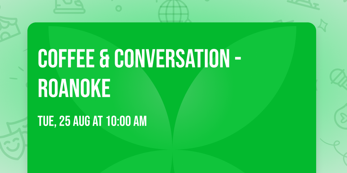 Coffee & Conversation - Roanoke