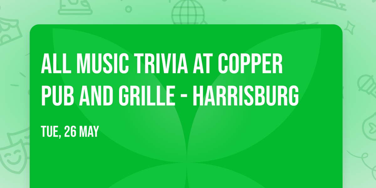 All Music Trivia at Copper Pub and Grille - Harrisburg