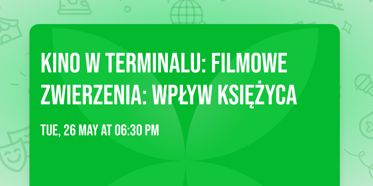 Kino w Terminalu: Filmowe ZWIERZenia: Wp\u0142yw Ksi\u0119\u017cyca