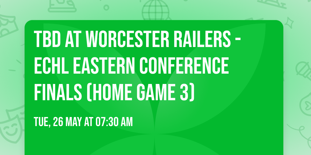 TBD at Worcester Railers - ECHL Eastern Conference Finals (Home Game 3)