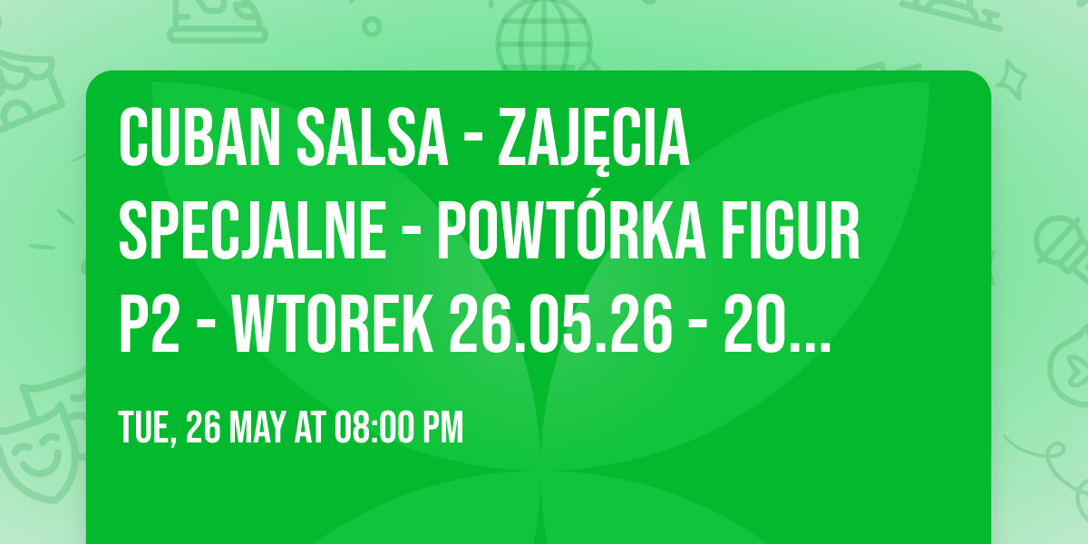 CUBAN SALSA - ZAJ\u0118CIA SPECJALNE - POWT\u00d3RKA FIGUR P2 - WTOREK 26.05.26 - 20:00-21:55