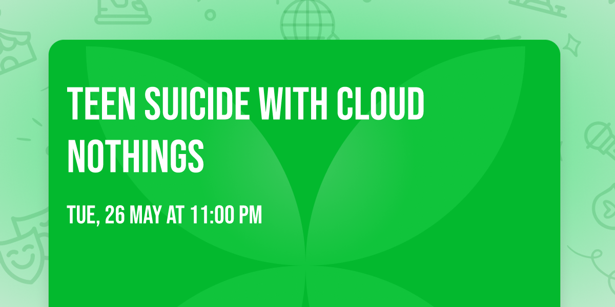 Teen Suicide with Cloud Nothings