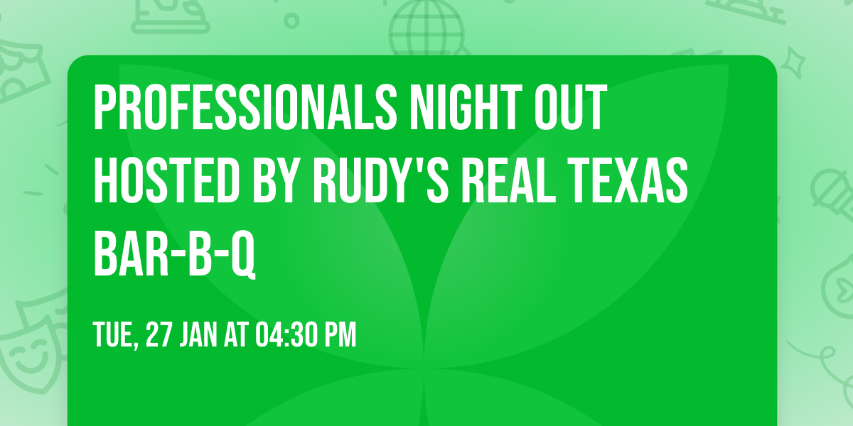 Professionals Night Out hosted by Rudy's Real Texas Bar-B-Q