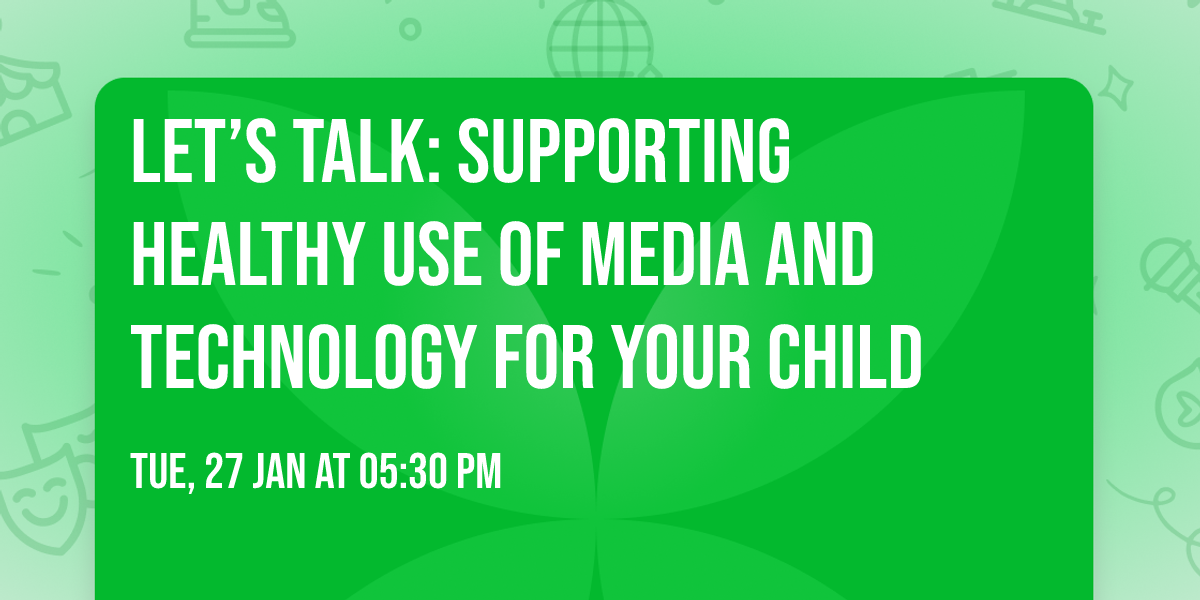 Let\u2019s Talk: Supporting Healthy Use of Media and Technology for Your Child