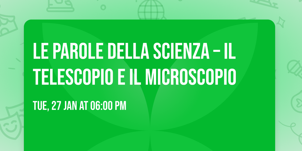 Le parole della scienza \u2013 Il telescopio e il microscopio