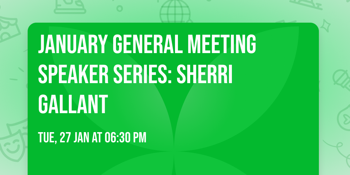 January General Meeting Speaker Series: Sherri Gallant  