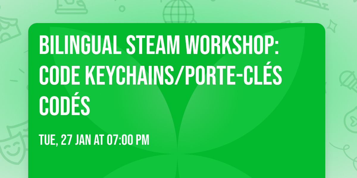 Bilingual STEAM Workshop: Code Keychains\/Porte-cl\u00e9s cod\u00e9s