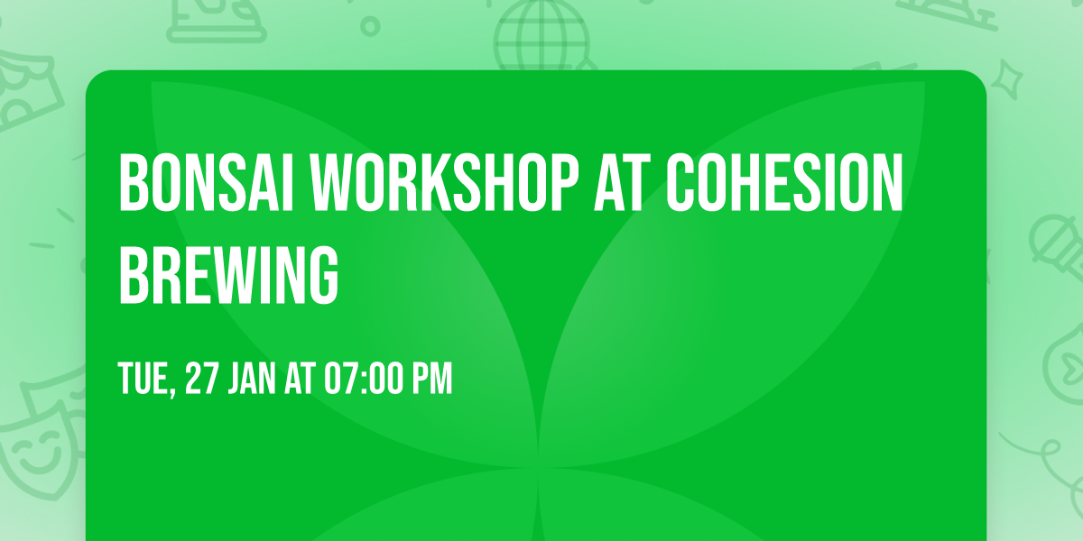 Bonsai Workshop at Cohesion Brewing