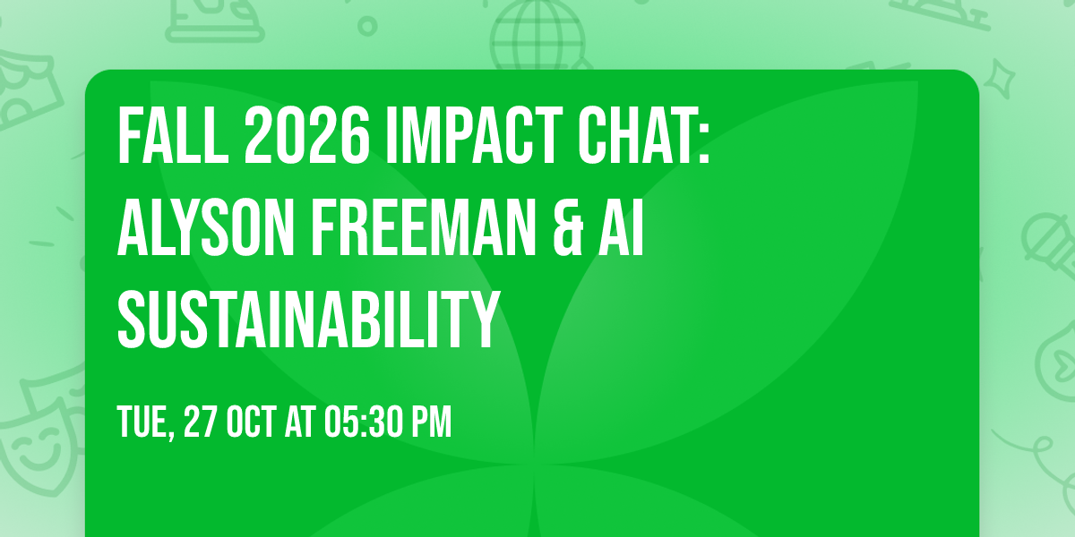 Fall 2026 Impact Chat: Alyson Freeman & AI Sustainability