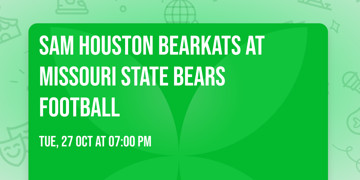 Sam Houston Bearkats at Missouri State Bears Football