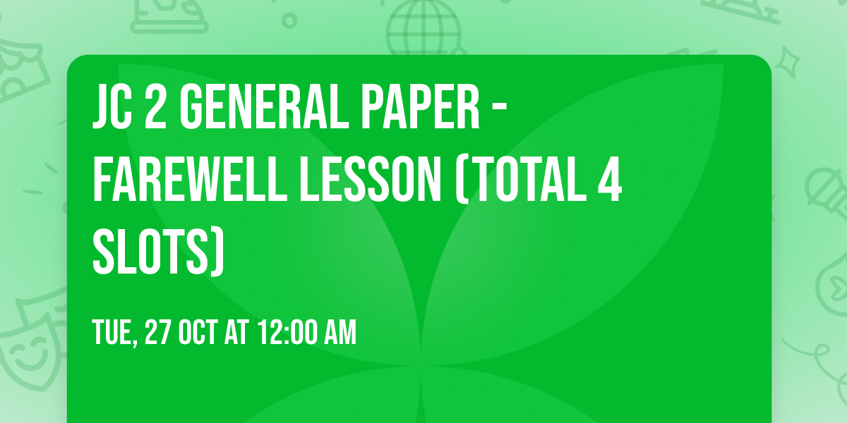 JC 2 General Paper - Farewell Lesson (Total 4 slots)