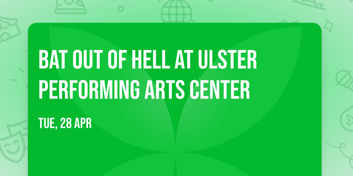 Bat Out Of Hell at Ulster Performing Arts Center