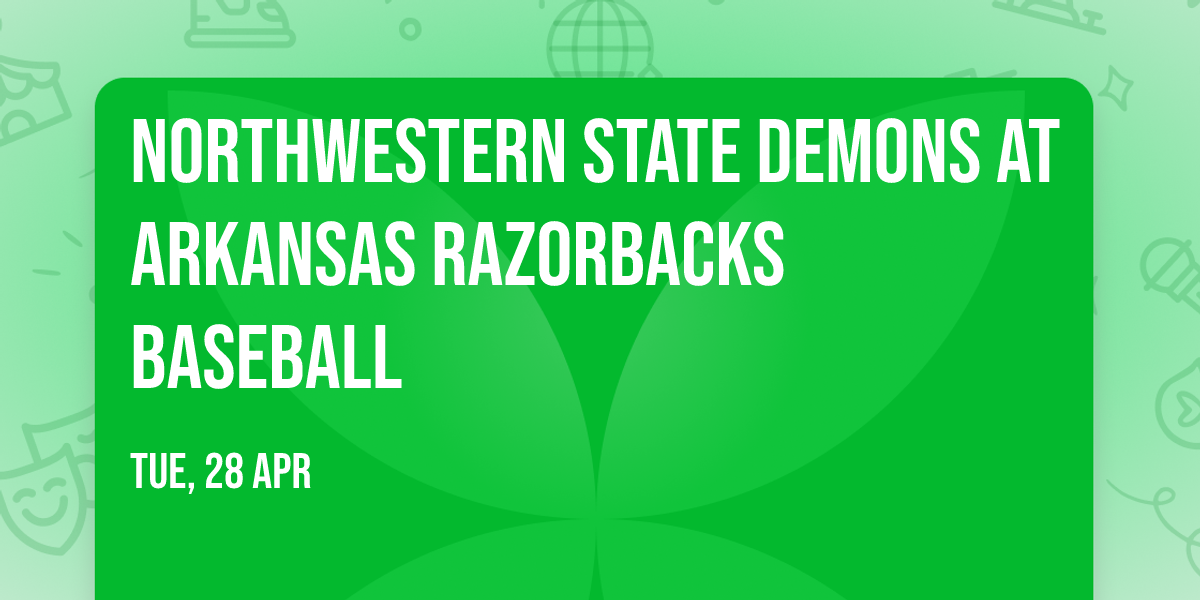 Northwestern State Demons at Arkansas Razorbacks Baseball