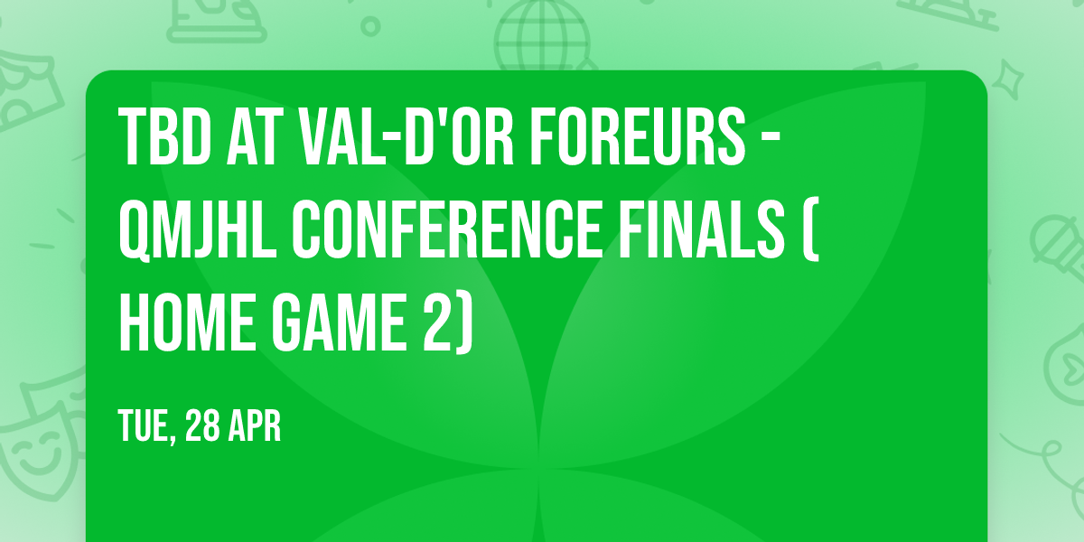 TBD at Val-d'Or Foreurs - QMJHL Conference Finals (Home Game 2)