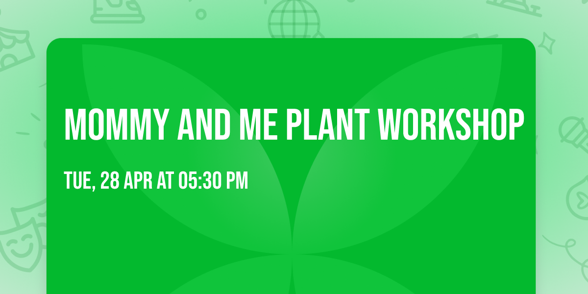Mommy and Me Plant Workshop