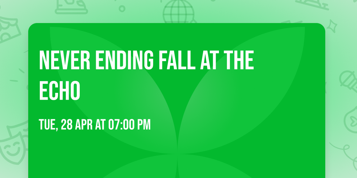 Never Ending Fall at The Echo