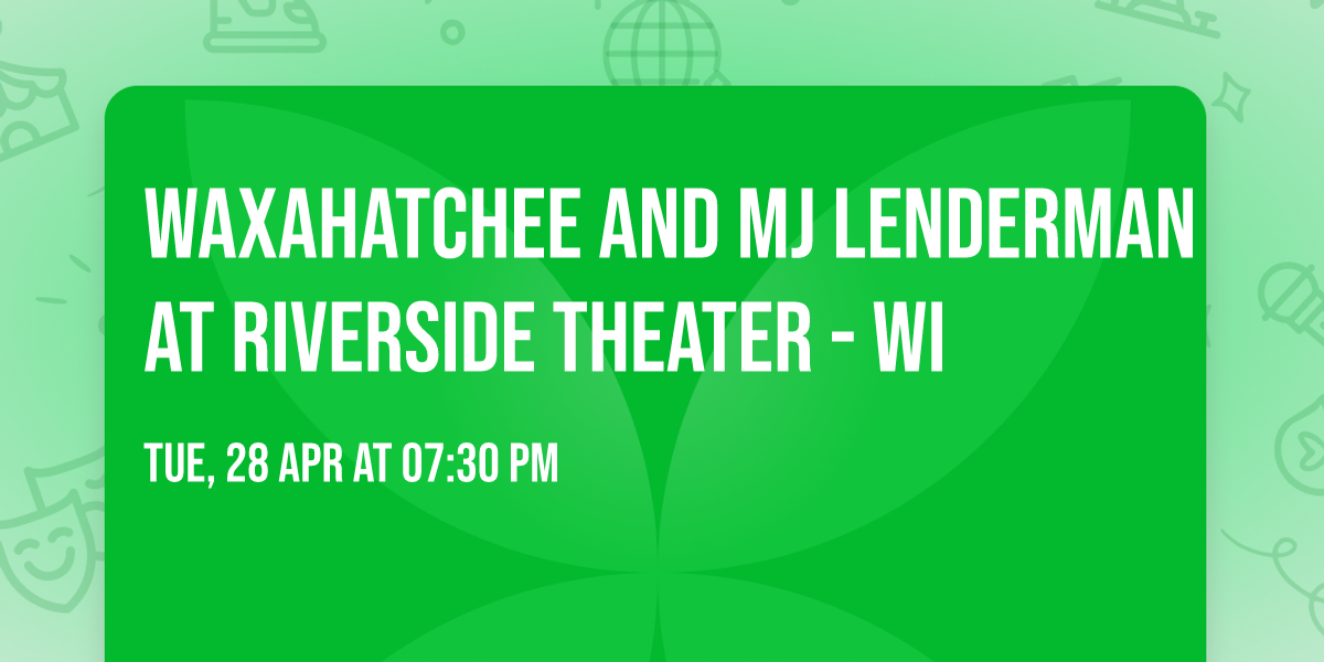 Waxahatchee and MJ Lenderman at Riverside Theater - WI