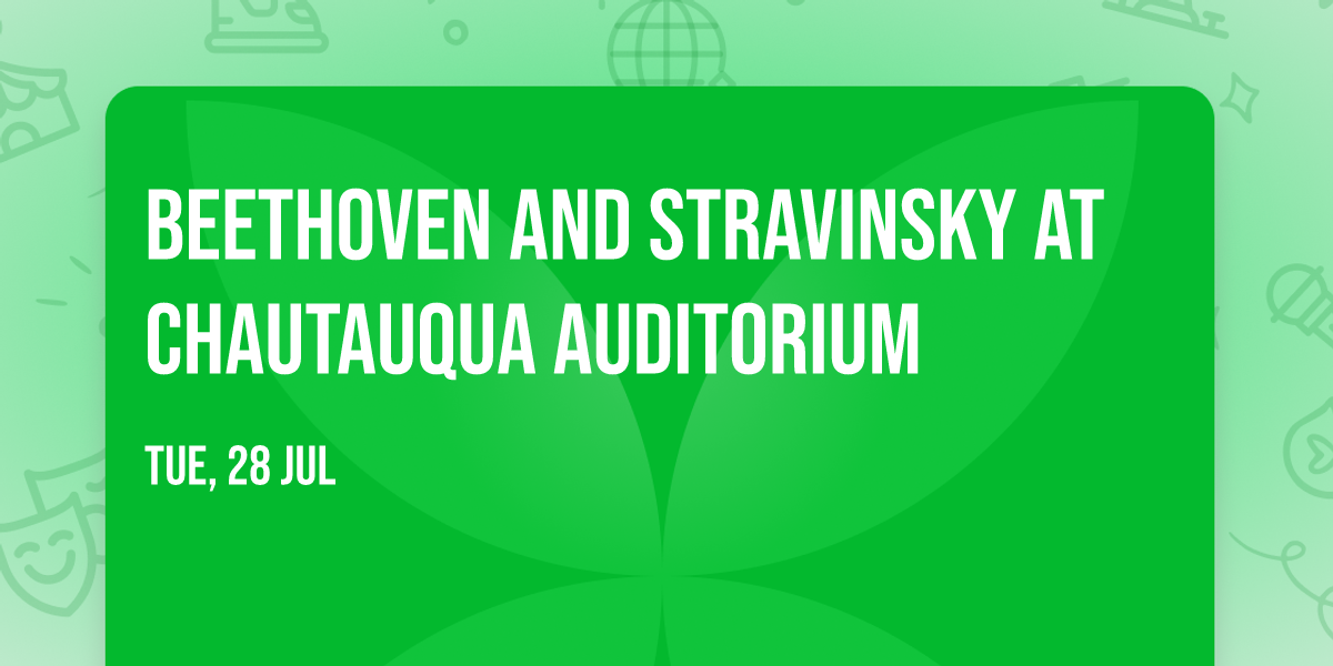 Beethoven and Stravinsky at Chautauqua Auditorium