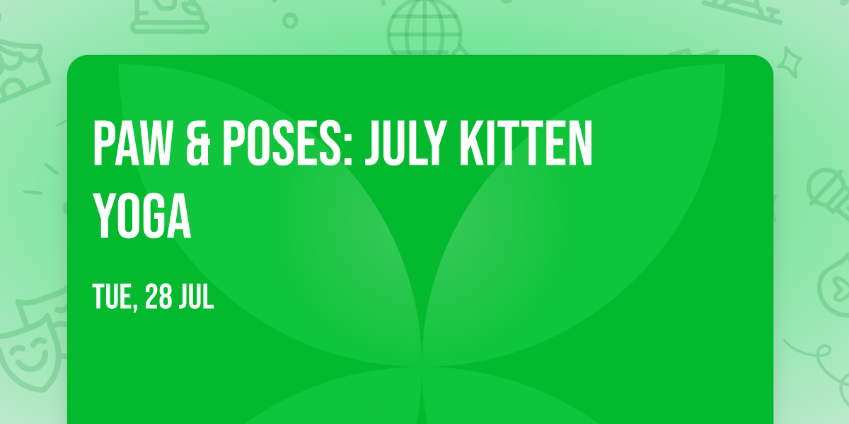 Paw & Poses: July Kitten Yoga